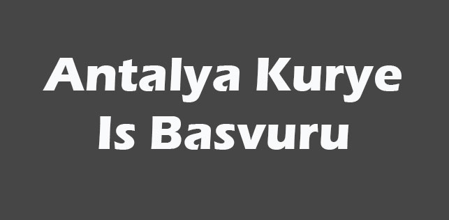 Antalya Kurye İş İlan Başvurusu