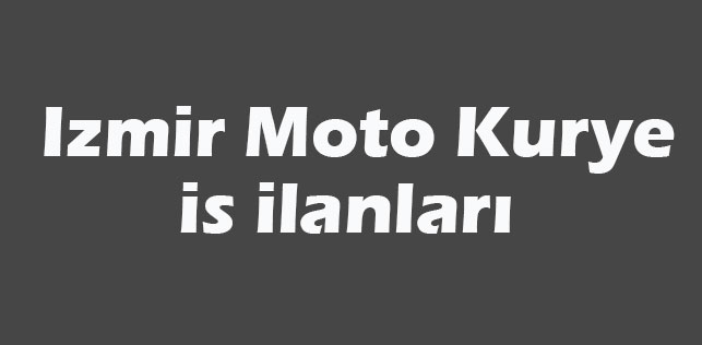 İzmir Kurye İş İlan Başvuru
